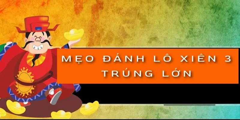 Xiên 3 ăn bao nhiêu tiền? Cách ghép xiên 3 hiệu quả nhất 3 meo-danh-lo-xien-3-trung-lon